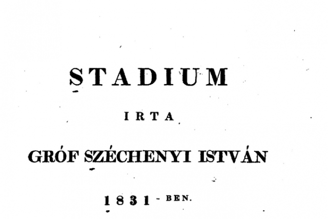 Boundless History:1833 – Count István Széchenyi’s work Stadium, a summary of his reform plans, is published and dedicated to the nation’s legislators