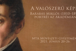 'Kamarakiállítás: A valószerű képei. Barabás Miklós (1810–1898) portréi az Akadémián