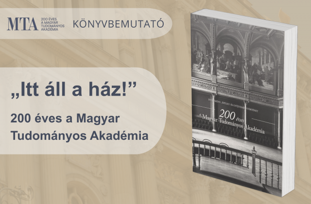 Könyvbemutató | 200 éves a Magyar Tudományos Akadémia – Intézmény-, épület- és gyűjteménytörténet